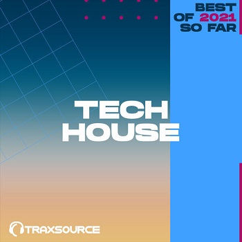 Traxsource Chart By Traxsource - Top 200 Tech House Of 2021 So Far