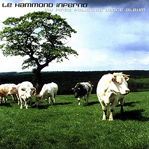 Le Hammond Inferno - My First Political Dance Album (2001) FLAC