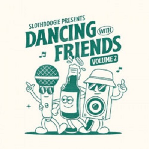 VA  Slothboogie Presents Dancing with Friends, Vol. 2 (Slothboogie)