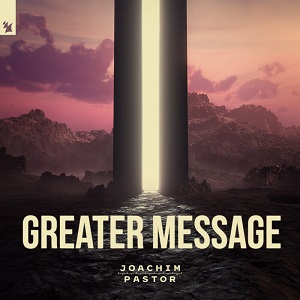 Joachim Pastor  Greater Message [Armada Music  ARDI4340]