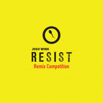 Josh Wink  Josh Wink Resist Remix Competition