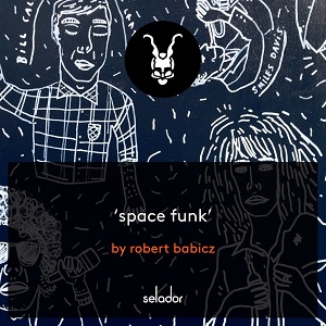 Robert Babicz  Space Funk [Selador  SEL142]