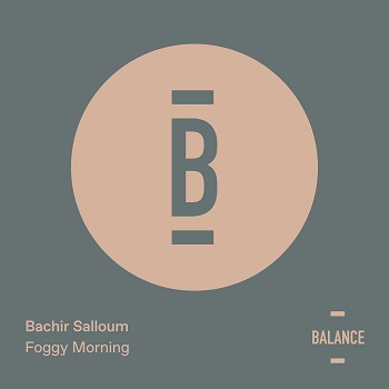 Bachir Salloum  Foggy Morning [Balance Music  BALANCE024EP]