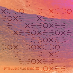 Various Artists  Katermukke Playground XIV