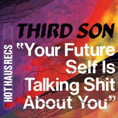 Third Son  Your Future Self Is Talking Shit About You (Hot Haus)