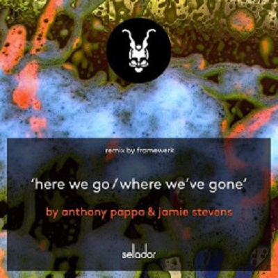 Anthony Pappa & Jamie Stevens - Here We Go / Where We've Gone [Selador]