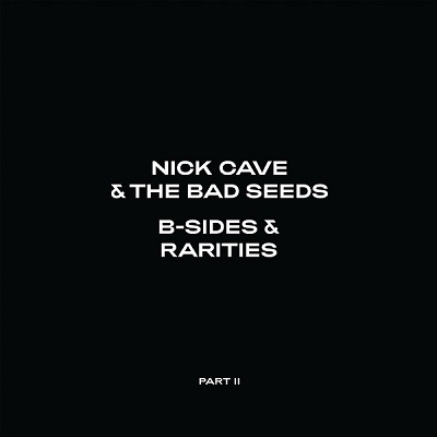 Nick Cave & The Bad Seeds - B-Sides & Rarities: Part II (2021)