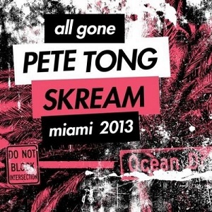 VA - All Gone Pete Tong & Skream Miami 2013