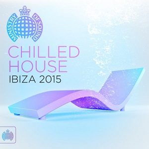 Chilled House Ibiza 2015: Ministry Of Sound