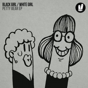Black Girl / White Girl – PettyBear EP [SFN192]