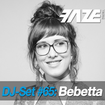 Bebetta - Faze DJ Set 65
