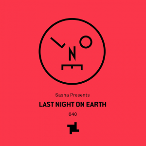 Sasha - Last Night On Earth / Show 040 (August 2018)