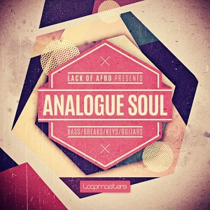 LOOPMASTERS LACK OF AFRO PRESENTS ANALOGUE SOUL MULTIFORMAT