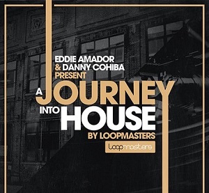 LOOPMASTERS EDDIE AMADOR AND DANY COHIBA PRESENTS A JOURNEY INTO HOUSE MULTIFORMAT