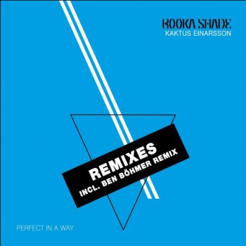 Booka Shade & Kaktus Einarsson - Perfect In A Way (Remixes)
