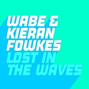 Kieran Fowkes & Wabe  Lost In The Waves