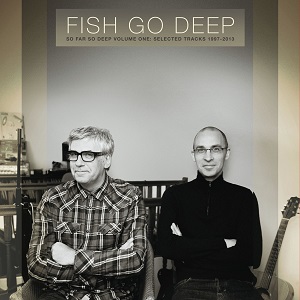 Fish Go Deep - So Far So Deep Volume One: Selected Tracks 1997-2013 (2014) FLAC