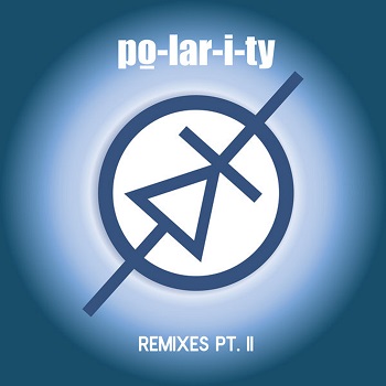 po-lar-i-ty - remixes, Pt. II