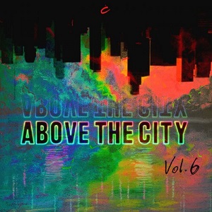 VA - Above The City Volume 6 (2021) VA - Above The City Volume 6 (2021)