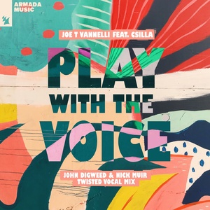 Joe T Vannelli, Csilla – Play With The Voice – John Digweed & Nick Muir Twisted Vocal Mix