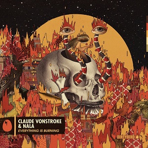 Claude VonStroke & Nala  Everything Is Burning