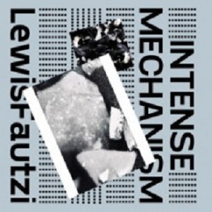 Lewis Fautzi  Intense Mechanism EP (PoleGroup)