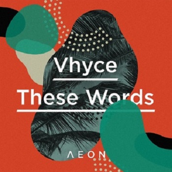 Vhyce  These Words [AEON055]