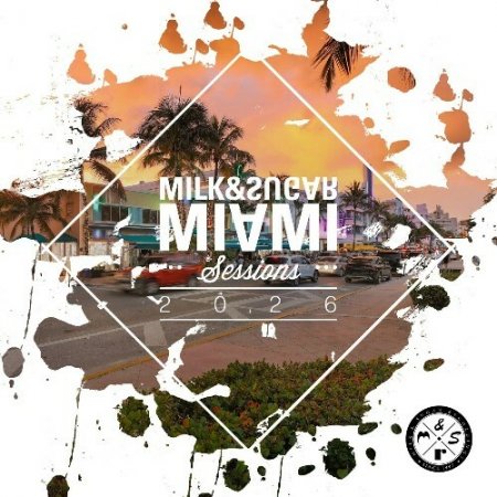 VA – Milk & Sugar Miami Sessions 2026 [Milk & Sugar] — House 2026