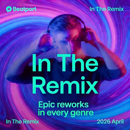 Beatport In The Remix 2026 April Chart