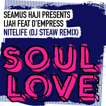 Seamus Haji, Ijah, D'empress – Nitelife (DJ Steaw Remix) [Soul Love] — House 2026