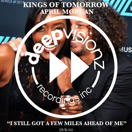 Kings Of Tomorrow feat. April Morgan – I Still Got A Few Miles Ahead Of Me [deepvisionz] — Soulful House 2026