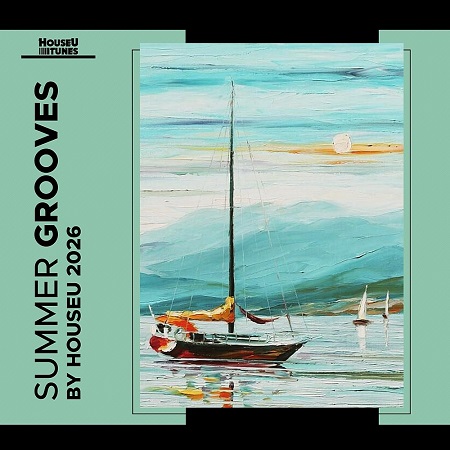 VA - Summer Grooves 2026  [HouseU Tunes]