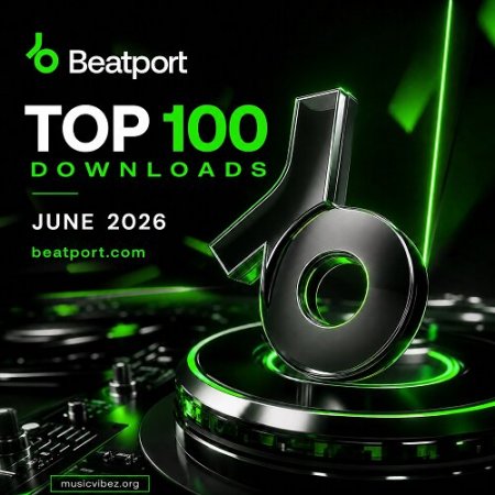 VA – Beatport Top 100 Downloads June 2026 [Beatport] — Tech House, Techno, House 2026