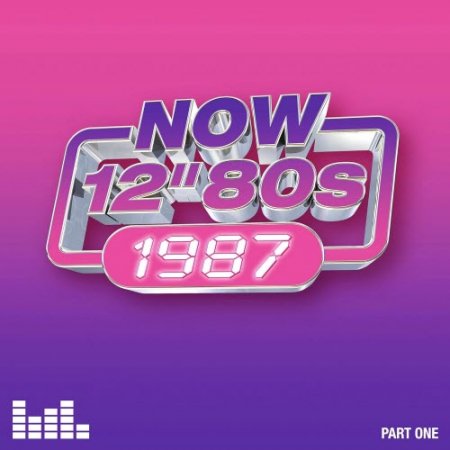 Various Artists – Now 12'' 80s: 1987 (Part One) [Now Music] — New Wave / Synthpop / Disco 2026