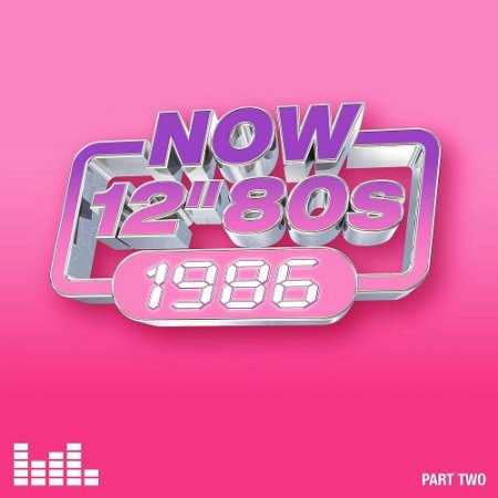 Various Artists – Now 12'' 80s: 1986 (Part Two) [Now Music] — New Wave / Synthpop / Disco 2026