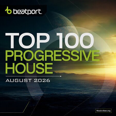 Various Artists – Beatport Top 100 Progressive House August 2026 exclusive — Progressive House 2026 Various Artists – Beatport Top 100 Progressive House August 2026 exclusive — Progressive House 2026