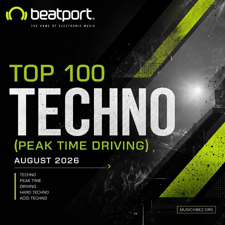 Various Artists – Beatport Top 100 Techno (Peak Time Driving) August 2026 exclusive — Techno (Peak Time / Driving) 2026 Various Artists – Beatport Top 100 Techno (Peak Time Driving) August 2026 exclusive — Techno (Peak Time / Driving) 2026