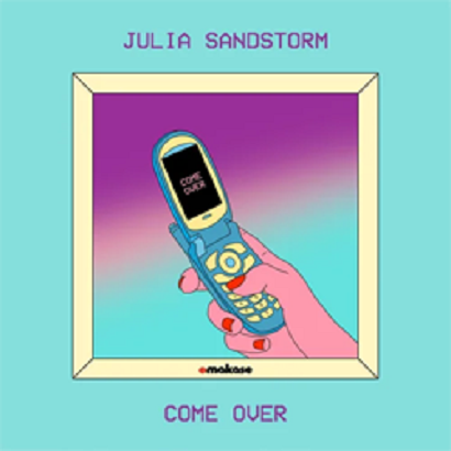 Julia Sandstorm – Come Over [Omakase Records] — Indie Dance 2026