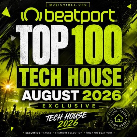 Various Artists – Beatport Top 100 Tech House August 2026 exclusive — Tech House 2026