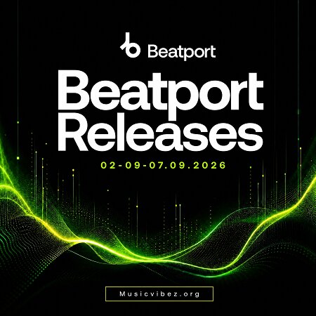 Various Artists – Beatport Releases 02-09-07.09.2026 [Beatport] — Electronic Music 2026