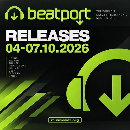 Various Artists – Beatport Releases 04–07.10.2026 [Beatport] — Electronic Music 2026